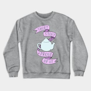 I'm A Little Teapot Crewneck Sweatshirt